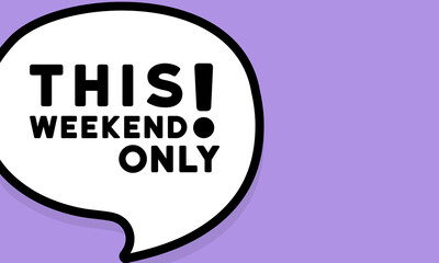 Speech bubble with this weekend only text. Boom retro comic style. Pop art style. Vector line icon for Business and Advertising
