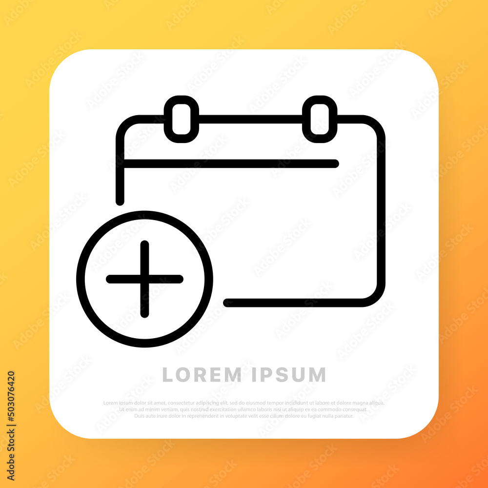 Poster calendar line icon. calendar with add button. date and time scheduling, reminder, add ivent. date ma