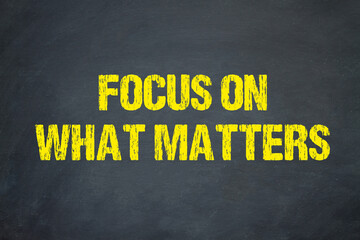 Focus on what matters