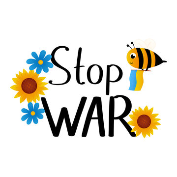 Stop Ukrainian-Russian war lettering with colorful flowers - sunflowers and cute bee with white flag, The armed conflict in Ukraine must be stopped. Stand with Ukraine