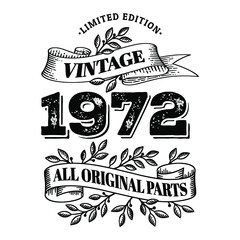 1972 limited edition vintage all original parts. T shirt or birthday card text design. Vector illustration isolated on white background.