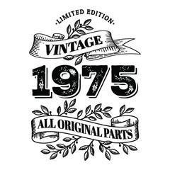 1975 limited edition vintage all original parts. T shirt or birthday card text design. Vector illustration isolated on white background.
