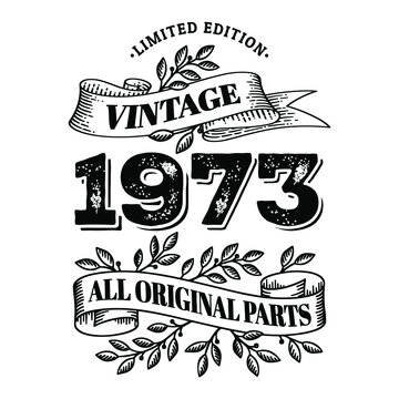 1973 limited edition vintage all original parts. T shirt or birthday card text design. Vector illustration isolated on white background.