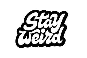 Stay Weird vector lettering - obrazy, fototapety, plakaty