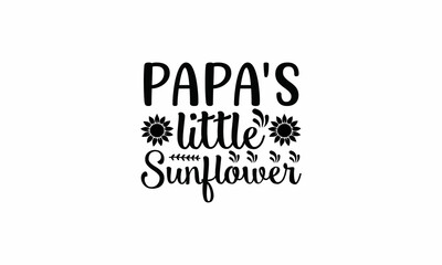 Papa's Little Sunflower Lettering design for greeting banners, Mouse Pads, Prints, Cards and Posters, Mugs, Notebooks, Floor Pillows and T-shirt prints design