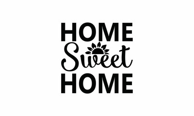  Home-Sweet-Home Lettering design for greeting banners, Mouse Pads, Prints, Cards and Posters, Mugs, Notebooks, Floor Pillows and T-shirt prints design