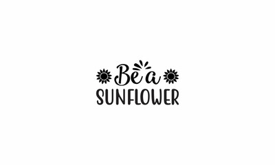Be a Sunflower Lettering design for greeting banners, Mouse Pads, Prints, Cards and Posters, Mugs, Notebooks, Floor Pillows and T-shirt prints design