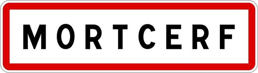 Panneau entr&eacute;e ville agglom&eacute;ration Mortcerf / Town entrance sign Mortcerf