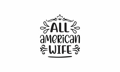 All American Wife Lettering design for greeting banners, Mouse Pads, Prints, Cards and Posters, Mugs, Notebooks, Floor Pillows and T-shirt prints design