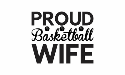  Proud Basketball Wife Lettering design for greeting banners, Mouse Pads, Prints, Cards and Posters, Mugs, Notebooks, Floor Pillows and T-shirt prints design