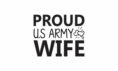 proud us army wife Lettering design for greeting banners, Mouse Pads, Prints, Cards and Posters, Mugs, Notebooks, Floor Pillows and T-shirt prints design