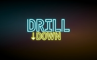 Neon style presentation heading saying 'drill down' in blue and yellow color on a dark background. Useful for corporate or company presentation. 