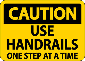 Caution Use Handrails One Step At A Time Sign On White Background