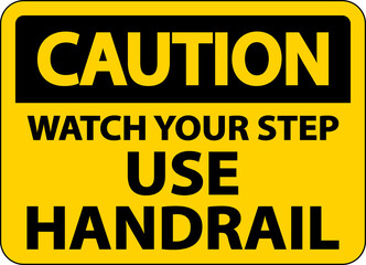Caution Watch Your Step Use Handrail Sign On White Background