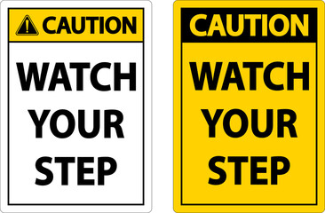 Caution Watch Your Step Sign On White Background