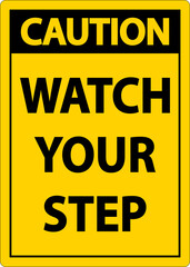 Caution Watch Your Step Sign On White Background