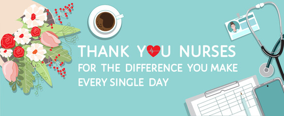 Thank you nurses - grateful quote. Heart, top view table, female nurse workplace, bouquet of flowers. Thank you for the difference you make every day - appreciation message. Flat vector poster, banner - Powered by Adobe