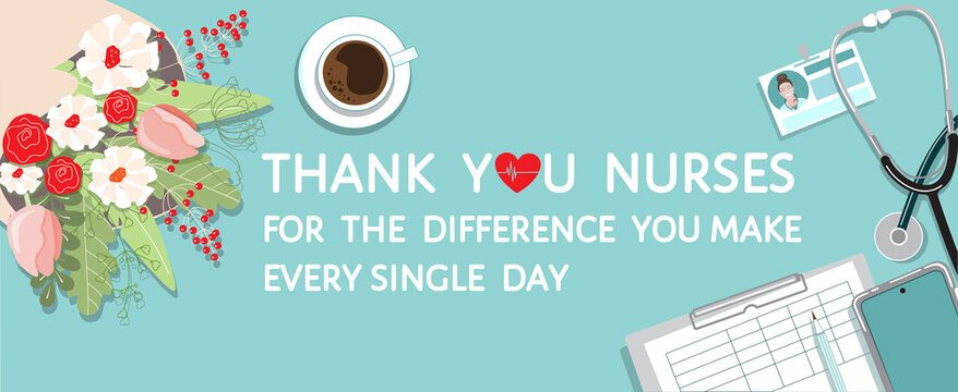 Thank you nurses - grateful quote. Heart, top view table, female nurse workplace, bouquet of flowers. Thank you for the difference you make every day - appreciation message. Flat vector poster, banner