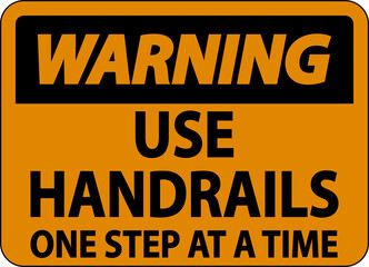 Warning Use Handrails One Step At A Time Sign On White Background