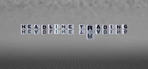 headline trading word or concept represented by black and white letter cubes on a grey horizon...