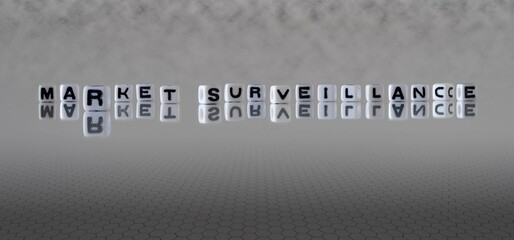 market surveillance word or concept represented by black and white letter cubes on a grey horizon...