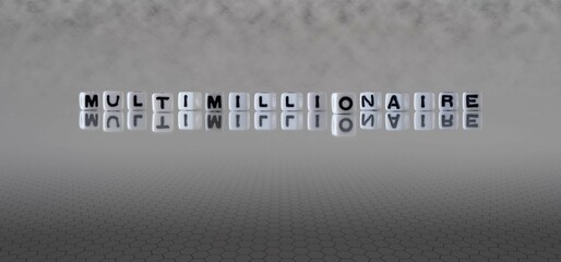 multimillionaire word or concept represented by black and white letter cubes on a grey horizon background stretching to infinity