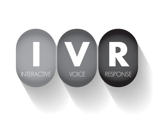 IVR Interactive Voice Response - technology that allows humans to interact with a computer-operated phone system through the use of voice, acronym text concept