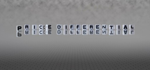price differential word or concept represented by black and white letter cubes on a grey horizon...