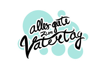 Translate: Happy Father's Day. Happy  Father's Day of Germany (alles gute zum vatertag) vector illustration. Suitable for greeting card, poster and banner.