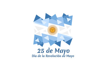 Translation: May 25, May Revolution Day. Día de la Revolución de Mayo. May Revolution of Argentina vector illustration. Suitable for greeting card, poster and banner 