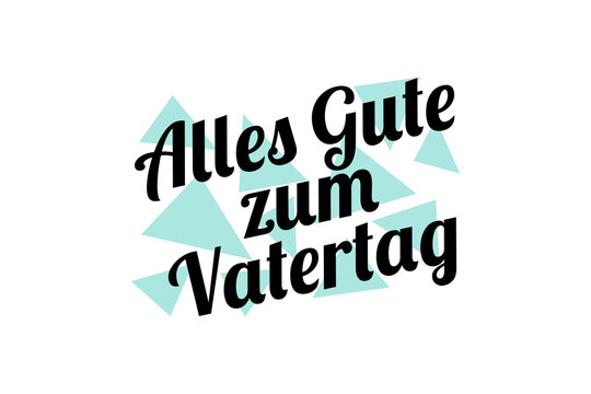 Translate: Happy Father's Day. Happy  Father's Day of Germany (alles gute zum vatertag) vector illustration. Suitable for greeting card, poster and banner.