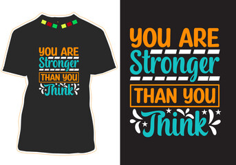 You are Stronger Than You Think motivational Quotes t-shirt design