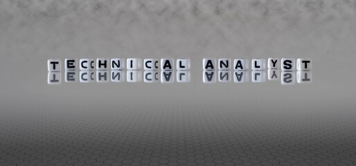 technical analyst word or concept represented by black and white letter cubes on a grey horizon...