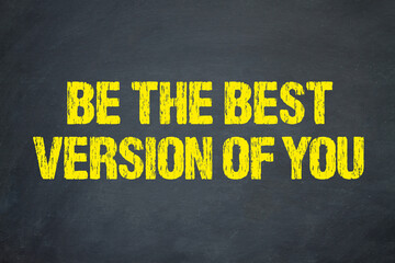 be the best version of you