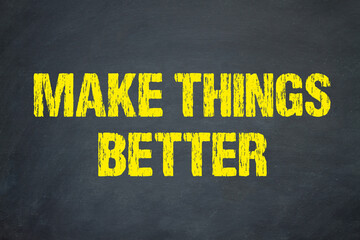 Make things better