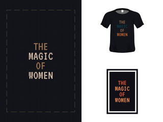 Tshirt typography quote design, the magic of women for print. Poster template, Premium Vector.