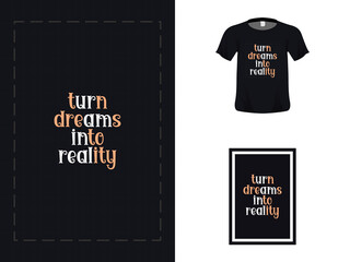 Tshirt typography quote design, turn dreams into reality for print. Poster template, Premium Vector.