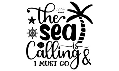 The Sea Is Calling And I Must Go, nautical vector doodles Drawn postcards, cards, invitations, posters, banner templates, Lettering typography, good for posters, banners, textile print, home décor, an