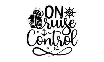 On Cruise Control, nautical vector doodles Drawn postcards, cards, invitations, posters, banner templates, Lettering typography, good for posters, banners, textile print, home décor, and gift design, 