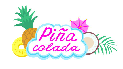 Lettering label for Pina Colada cocktail on a bubble with coconut and pineapple. Vector illustration isolated on white.