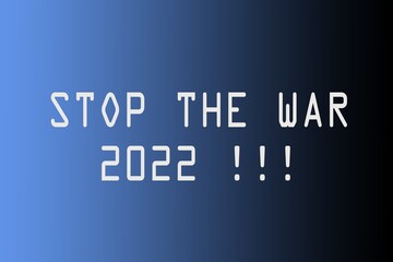 Stop the war 2022 - obrazy, fototapety, plakaty