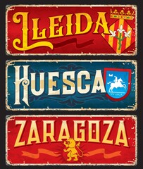 Fototapeta premium Lleida, Huesca, Zaragoza spanish city travel stickers and plates. Spain vacation tour vector aged banner, European cities journey tin sign or travel nostalgic plates with Coat of Arms and flags