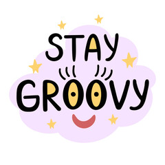 Stay Groovy. Vector Illustration for printing, backgrounds, covers, packaging, greeting cards, posters, stickers, textile and seasonal design. Isolated on white background