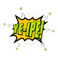 Comic speech bubble with yeipe sign element