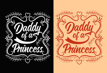 Daddy of a Princess. father's day t-shirt design, dad lover t-shirt design, typography t-shirt design.