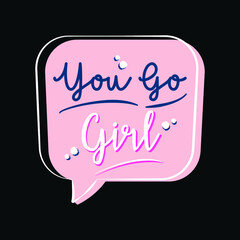 You go girl  typography t-shirt Premium Vector
