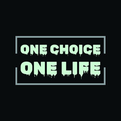 One Choice One life  typography t-shirt Premium Vector
