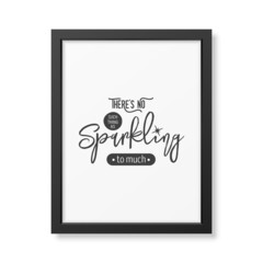There is No Such Thing As Sparkling. Vector Typographic Quote, Black Modern Frame Isolated. Gemstone, Diamond, Sparkle, Jewerly Concept. Motivational Inspirational Poster, Typography, Lettering