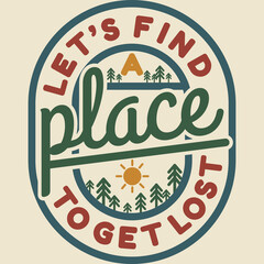 Let's Find a Place To Get Lost Motivation Typography Quote Design.