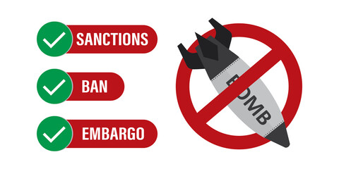 Labels or warning signs - ban, embargo, sanctions. Big bomb in red prohibition circle. Economic and political sanctions against aggressor country. Stop war. Prohibition of use of weapons.
